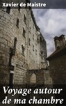 Voyage autour de ma chambre - Xavier de Maistre - 4064066080907
