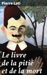 Le livre de la pitié et de la mort - Pierre Loti - 4064066081607