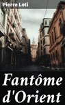 Fantôme d'Orient - Pierre Loti - 4064066082642