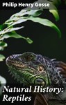Natural History: Reptiles - Philip Henry Gosse ; Maxwell Burton - 4064066082840