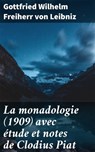 La monadologie (1909) avec étude et notes de Clodius Piat - Gottfried Wilhelm Freiherr von Leibniz - 4064066086695