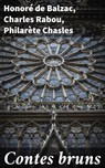 Contes bruns - Honoré de Balzac ; Charles Rabou ; Philarète Chasles - 4064066089733