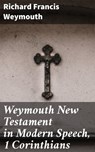 Weymouth New Testament in Modern Speech, 1 Corinthians - Richard Francis Weymouth - 4064066091040