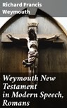 Weymouth New Testament in Modern Speech, Romans - Richard Francis Weymouth - 4064066091057