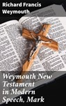 Weymouth New Testament in Modern Speech, Mark - Richard Francis Weymouth - 4064066091095