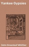 Yankee Gypsies - John Greenleaf Whittier ; Brandon Pearson - 4064066091149
