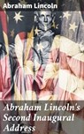 Abraham Lincoln's Second Inaugural Address - Abraham Lincoln - 4064066091989