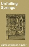 Unfailing Springs - James Hudson Taylor ; Liam Hightower - 4064066093204