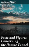 Facts and Figures Concerning the Hoosac Tunnel - John J. Piper - 4064066098957