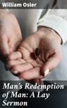Man's Redemption of Man: A Lay Sermon - William Osler ; Paige Gibson - 4064066100421