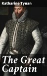 The Great Captain - Katharine Tynan - 4064066100988
