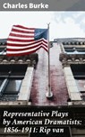 Representative Plays by American Dramatists: 1856-1911: Rip van - Charles Burke - 4064066103743