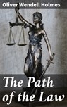 The Path of the Law - Oliver Wendell Holmes - 4064066104955