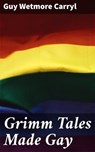 Grimm Tales Made Gay - Guy Wetmore Carryl - 4064066105952