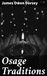Osage Traditions - James Owen Dorsey ; Natalie Cooke - 4064066106843