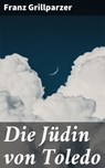 Die Jüdin von Toledo - Franz Grillparzer - 4064066108571