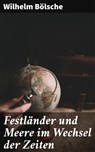 Festländer und Meere im Wechsel der Zeiten - Wilhelm Bölsche - 4064066109271