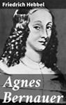 Agnes Bernauer - Friedrich Hebbel - 4064066109875