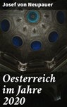 Oesterreich im Jahre 2020 - Josef von Neupauer - 4064066113797