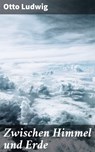 Zwischen Himmel und Erde - Otto Ludwig - 4064066113865