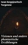Visionen und andere phantastische Erzählungen - Iwan Sergejewitsch Turgenew - 4064066116897