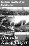 Der rote Kampfflieger - Freiherr von Manfred Richthofen - 4064066118013