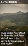 Mein erster Aufenthalt in Marokko und Reise südlich vom Atlas durch die Oasen Draa und Tafilet - Gerhard Rohlfs - 4064066118761