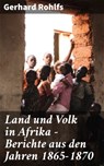 Land und Volk in Afrika - Berichte aus den Jahren 1865-1870 - Gerhard Rohlfs - 4064066118891