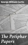 The Potiphar Papers - George William Curtis - 4064066134327
