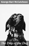 The Day of the Dog - George Barr McCutcheon - 4064066134853