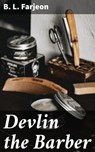 Devlin the Barber - B. L. Farjeon - 4064066136437