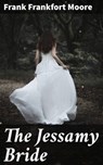 The Jessamy Bride - Frank Frankfort Moore - 4064066136925