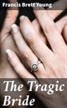 The Tragic Bride - Francis Brett Young - 4064066146573
