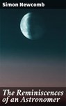 The Reminiscences of an Astronomer - Simon Newcomb ; Nolan Taylor - 4064066147808