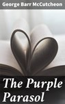 The Purple Parasol - George Barr McCutcheon - 4064066150020