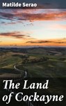 The Land of Cockayne - Matilde Serao ; Collin Booth - 4064066151980