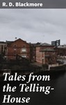 Tales from the Telling-House - R. D. Blackmore - 4064066153298
