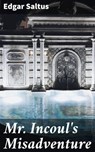 Mr. Incoul's Misadventure - Edgar Saltus - 4064066154745