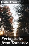Spring notes from Tennessee - Bradford Torrey ; Tessa Benson - 4064066155179