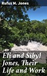 Eli and Sibyl Jones, Their Life and Work - Rufus M. Jones - 4064066156572