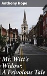 Mr. Witt's Widow: A Frivolous Tale - Anthony Hope - 4064066156770