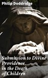 Submission to Divine Providence in the Death of Children - Philip Doddridge ; Alicia Stevens - 4064066161361