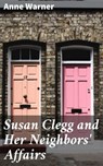 Susan Clegg and Her Neighbors' Affairs - Anne Warner - 4064066163129