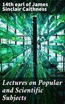Lectures on Popular and Scientific Subjects - James Sinclair 14th earl of Caithness - 4064066164041