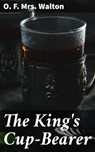 The King's Cup-Bearer - Mrs. O. F. Walton - 4064066164751