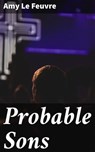 Probable Sons - Amy Le Feuvre - 4064066165116