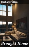 Brought Home - Hesba Stretton - 4064066165642