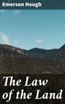 The Law of the Land - Emerson Hough - 4064066165925