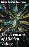 The Treasure of Hidden Valley - Willis George Emerson - 4064066168698