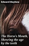 The Horse's Mouth, Showing the age by the teeth - Edward Mayhew ; Colin Fairfax - 4064066170325
